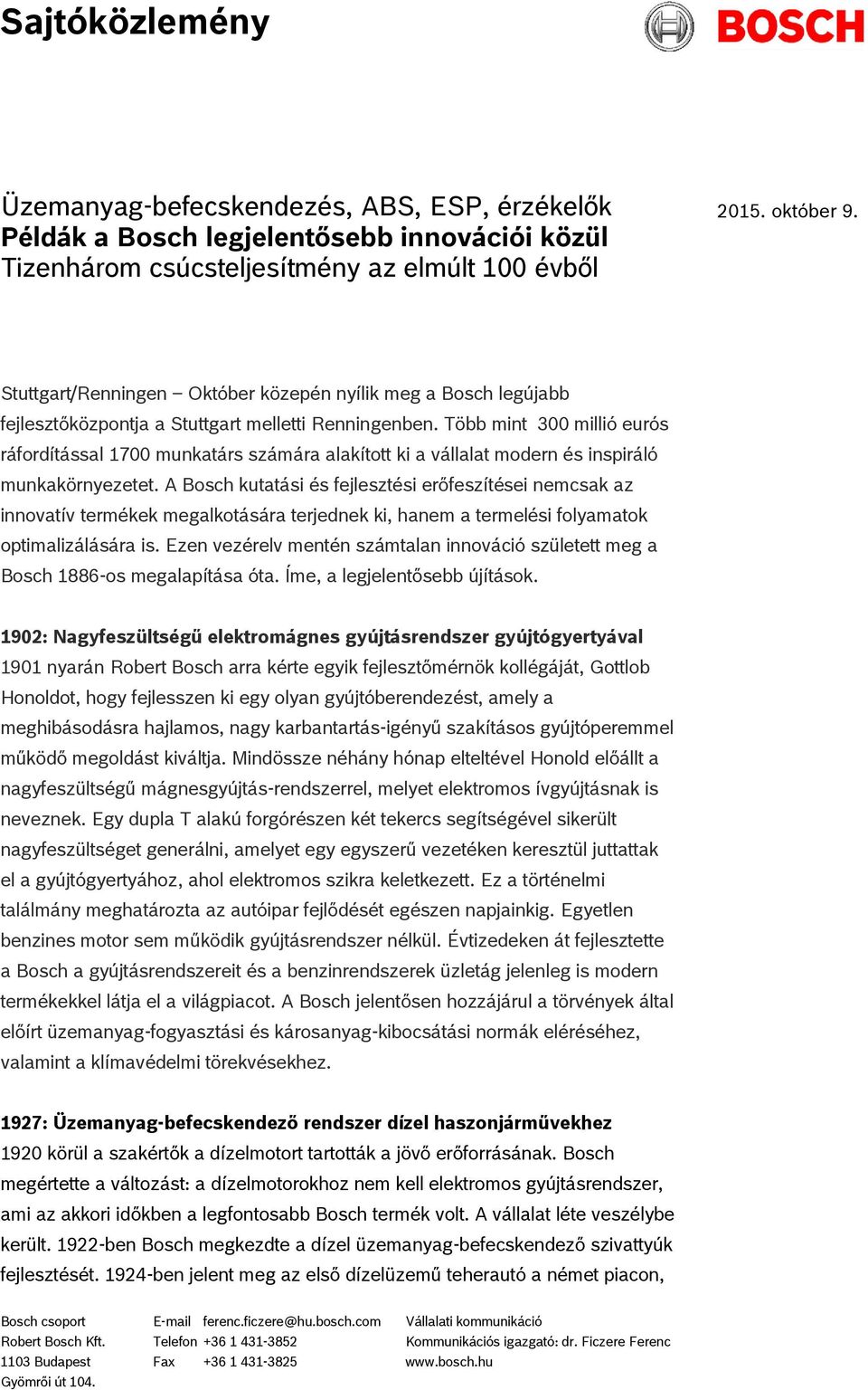 Több mint 300 millió eurós ráfordítással 1700 munkatárs számára alakított ki a vállalat modern és inspiráló munkakörnyezetet.