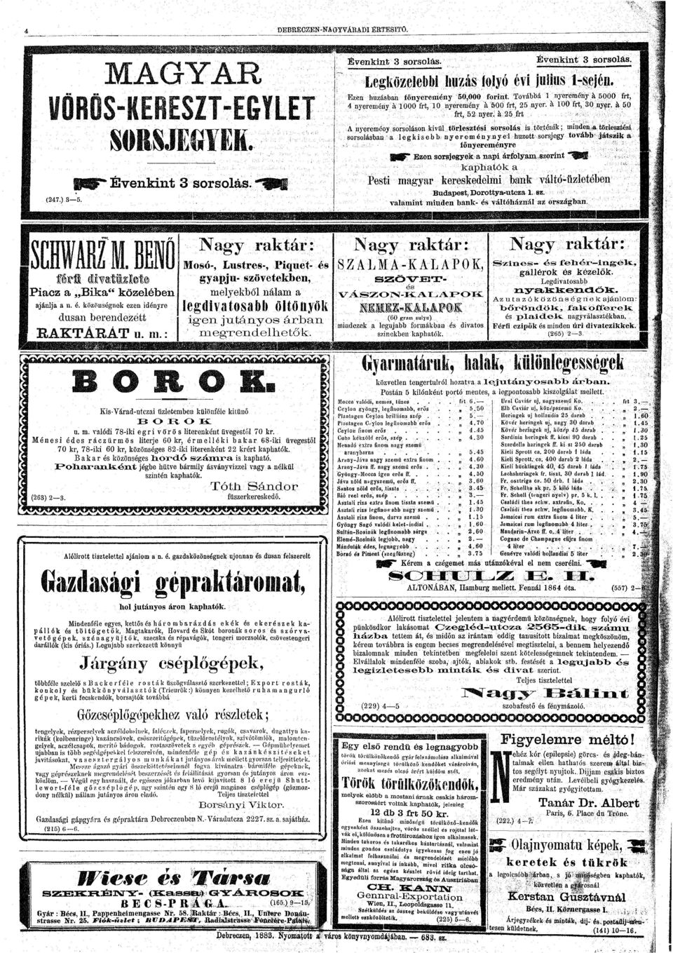 játszk főyréyr f Ez sorsjgyk p árfoly szrt ~ ^ M kphtók Pst gyr krskdl bk váltó-üzltéb É v k t 3 sorsolás Budpst, Dorotty-utcz 1 sz vlt ud bk- és váltóházál z országb (7) 3 5 SCHWARZ M BENŐ Mosó-,