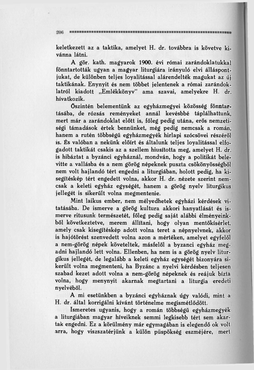 Enynyit és nem többet jelentenek a római zarándoklatról kiadott Emlékkönyv" ama szavai, amelyekre H. dr. hivatkozik.