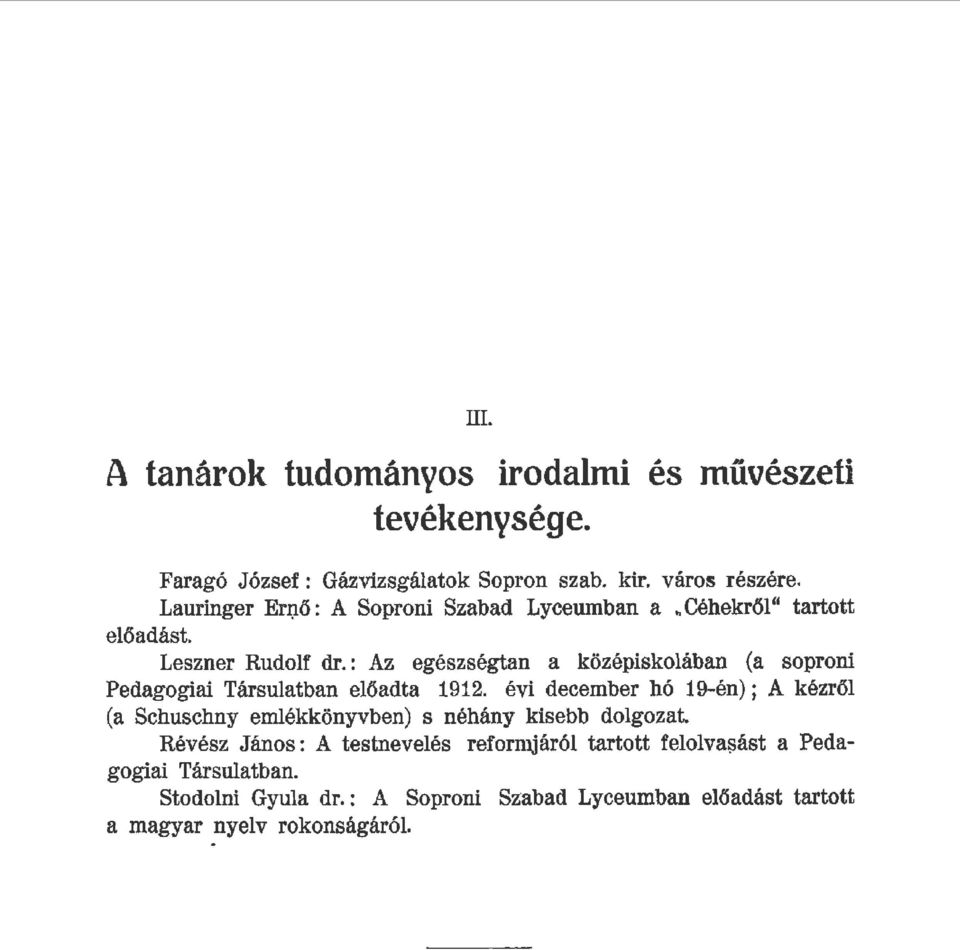 : Az egészségtan a középiskoában (a soproni Pedagogiai Társuatban eőadta 1912.