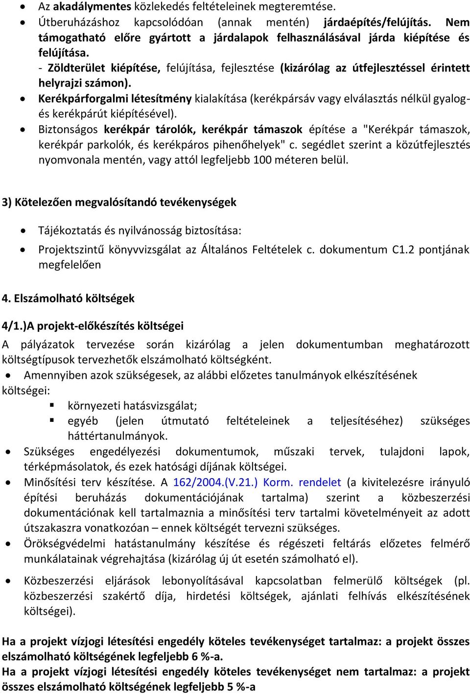 Kerékpárforgalmi létesítmény kialakítása (kerékpársáv vagy elválasztás nélkül gyalogés kerékpárút kiépítésével).