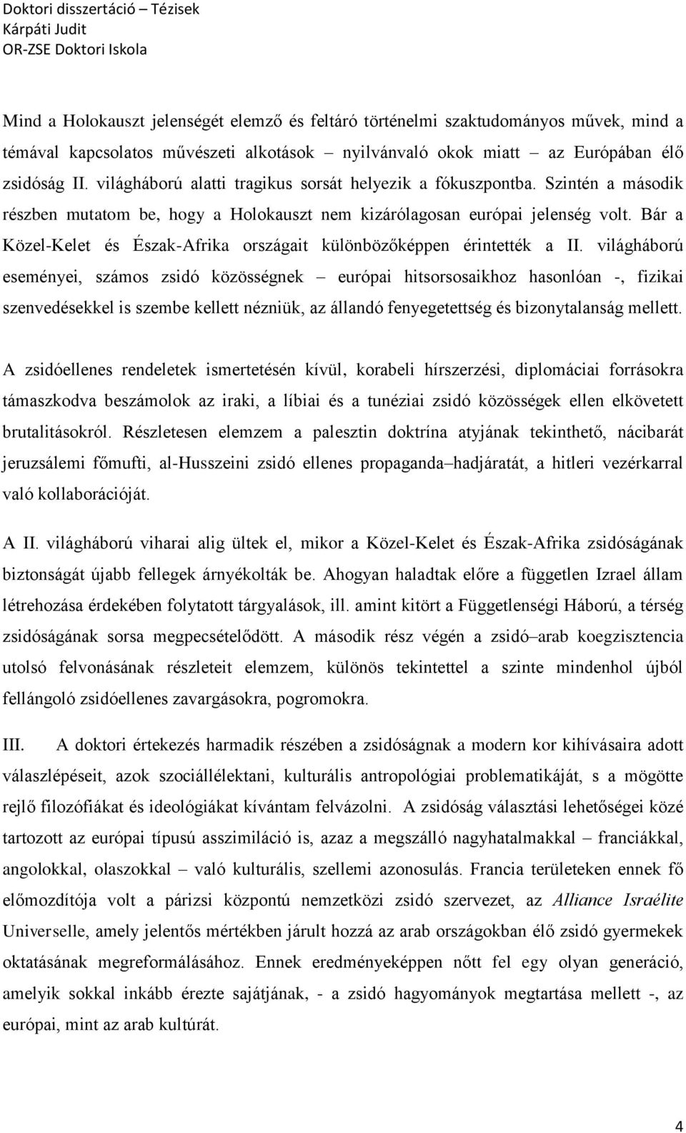 Bár a Közel-Kelet és Észak-Afrika országait különbözőképpen érintették a II.