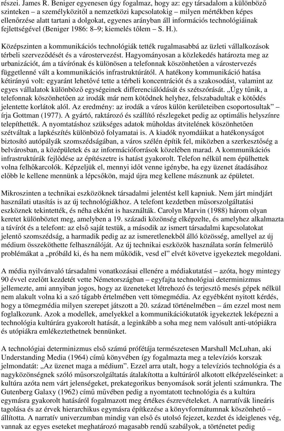 áll információs technológiáinak fejlettségével (Beniger 1986: 8 9; kiemelés tőlem S. H.).