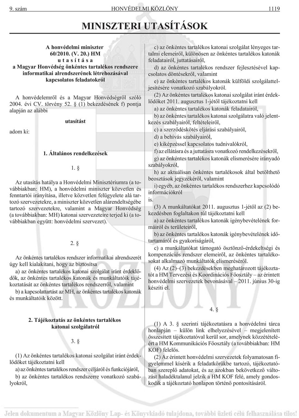 törvény 52. (1) bekezdésének f) pontja alapján az alábbi adom ki: utasítást 1. Általános rendelkezések 1.