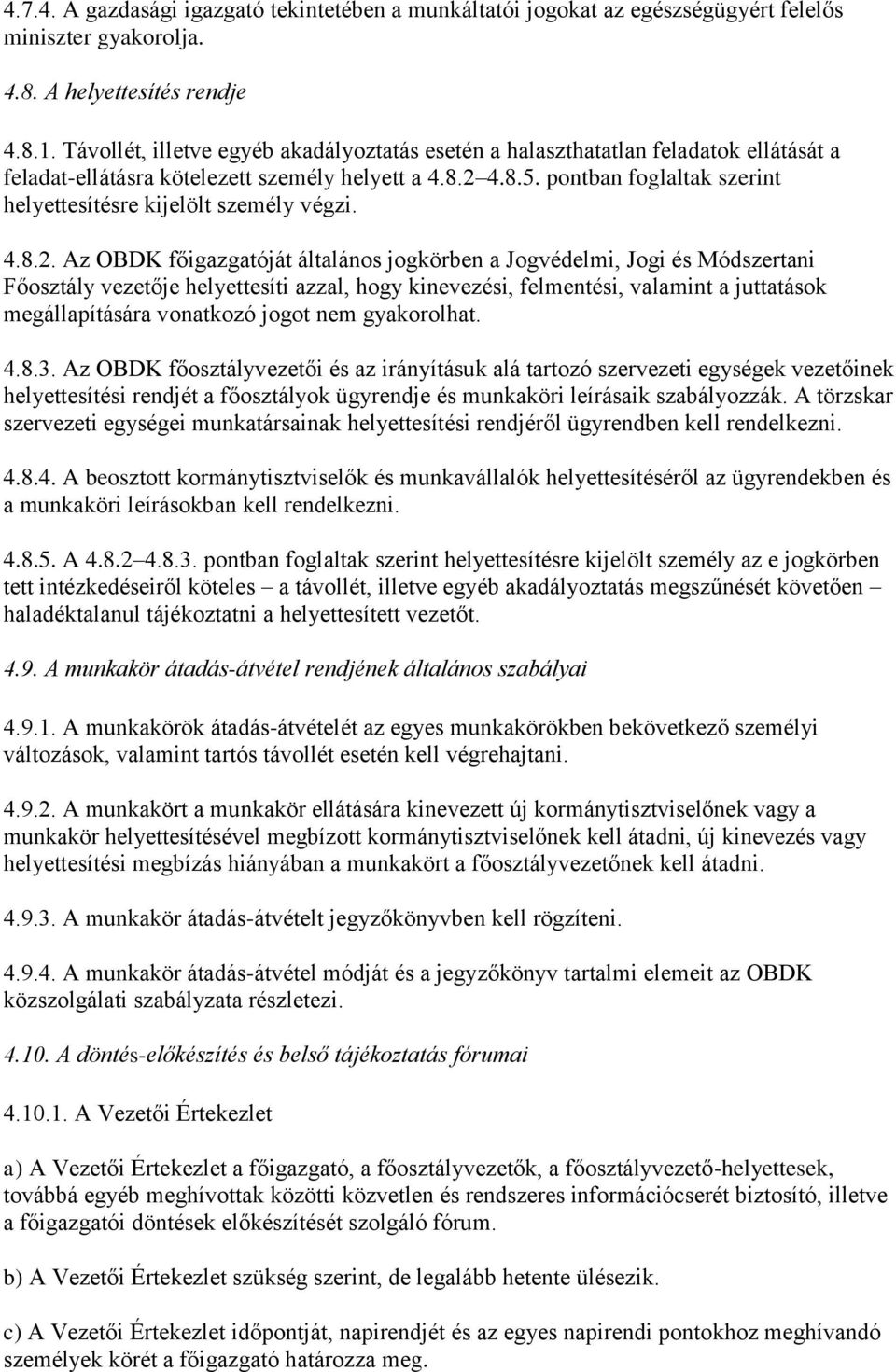 pontban foglaltak szerint helyettesítésre kijelölt személy végzi. 4.8.2.