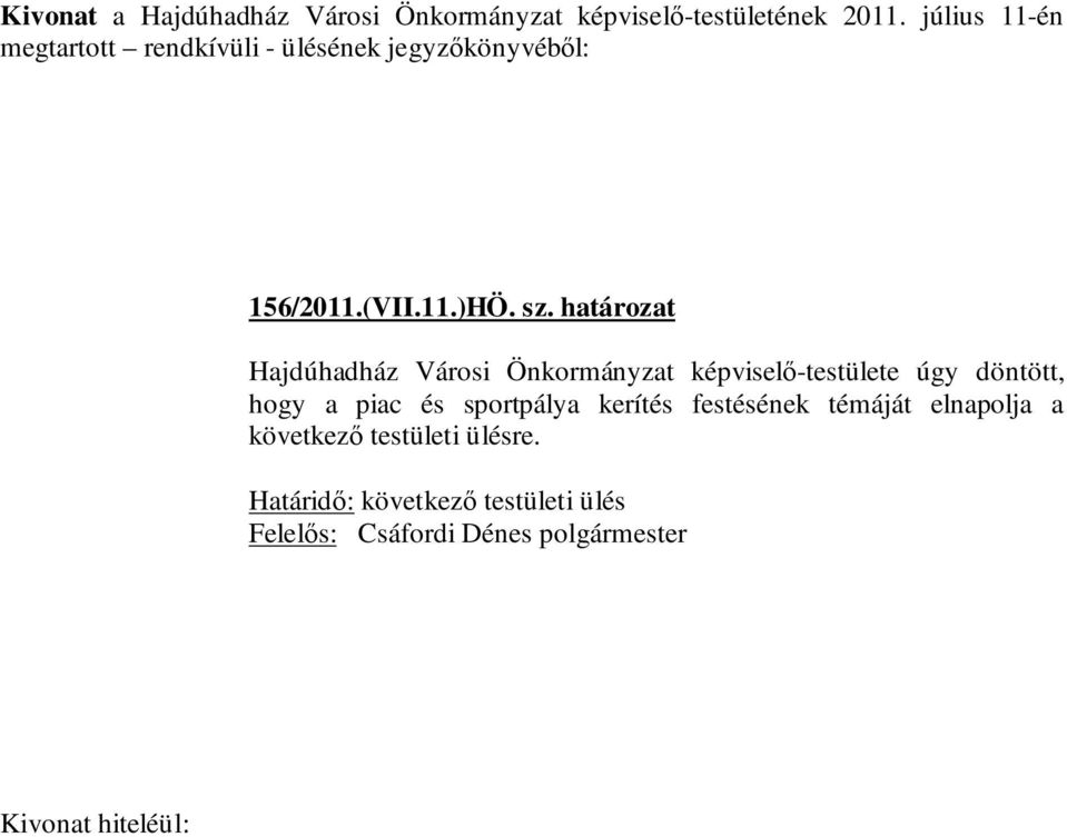 határozat Hajdúhadház Városi Önkormányzat képviselő-testülete úgy döntött, hogy a piac és sportpálya