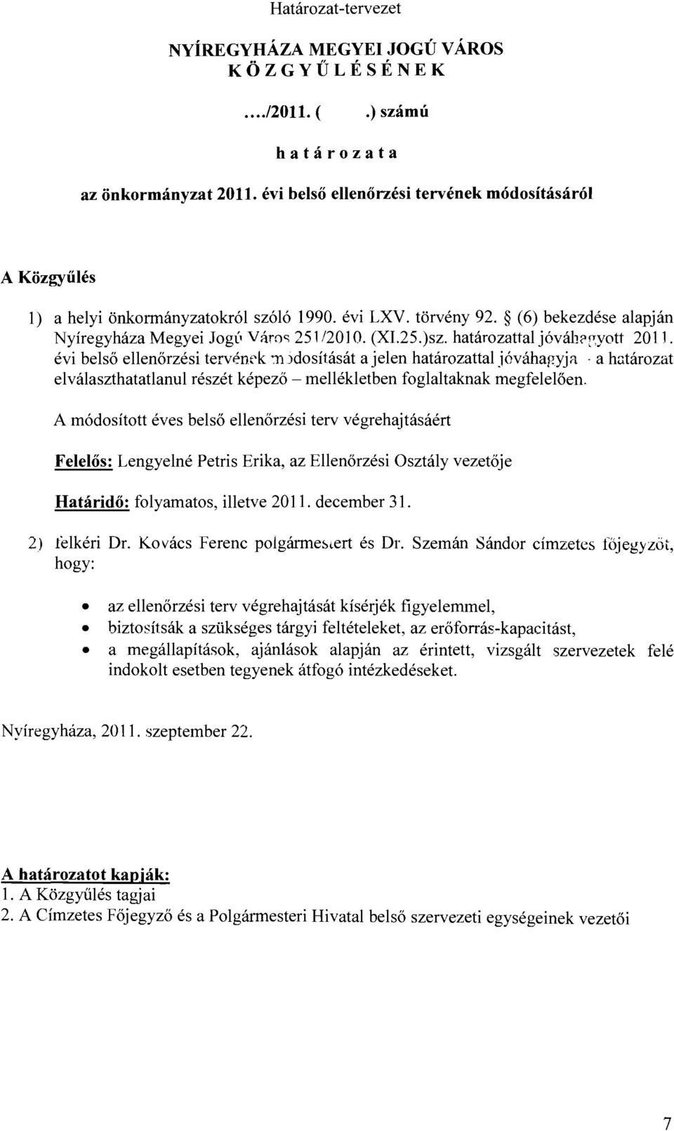 l1)dosítását a jelen határozattal jóváhagyjrl a hutározat elválaszthatatlanul részét képező - mellékletben foglataknak megfelelően.