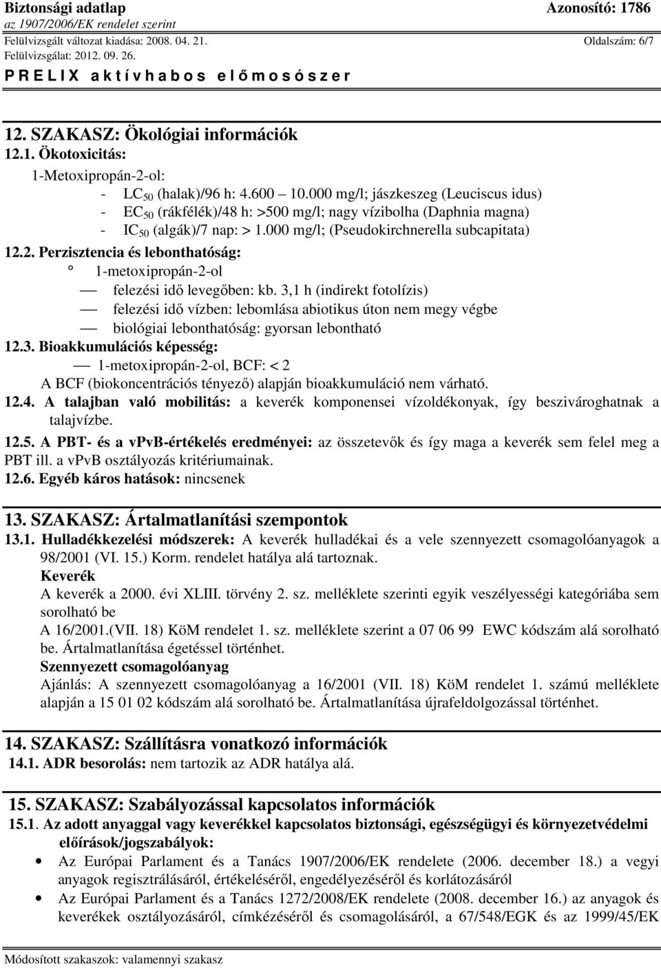 2. Perzisztencia és lebonthatóság: 1-metoxipropán-2-ol felezési idő levegőben: kb.