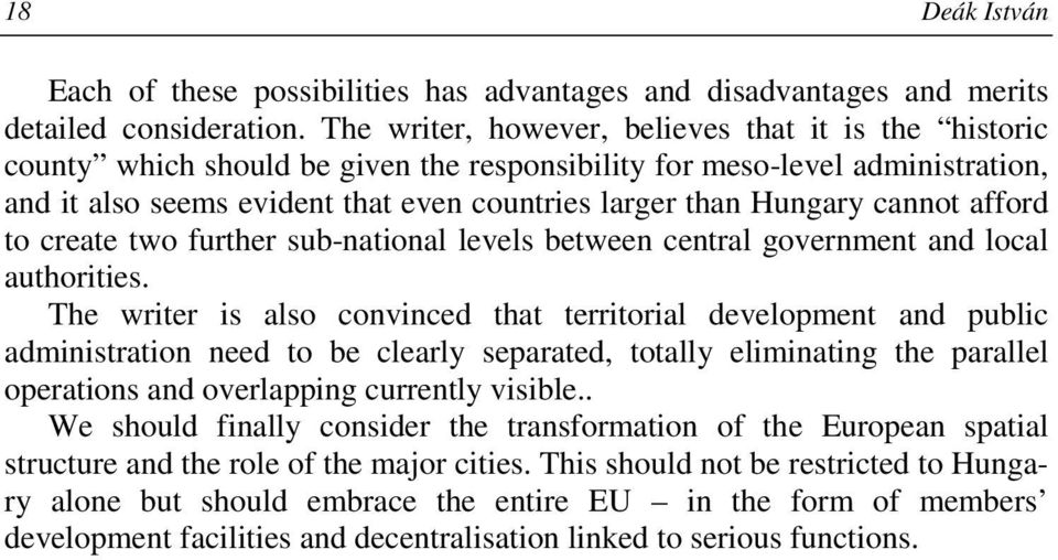 cannot afford to create two further sub-national levels between central government and local authorities.