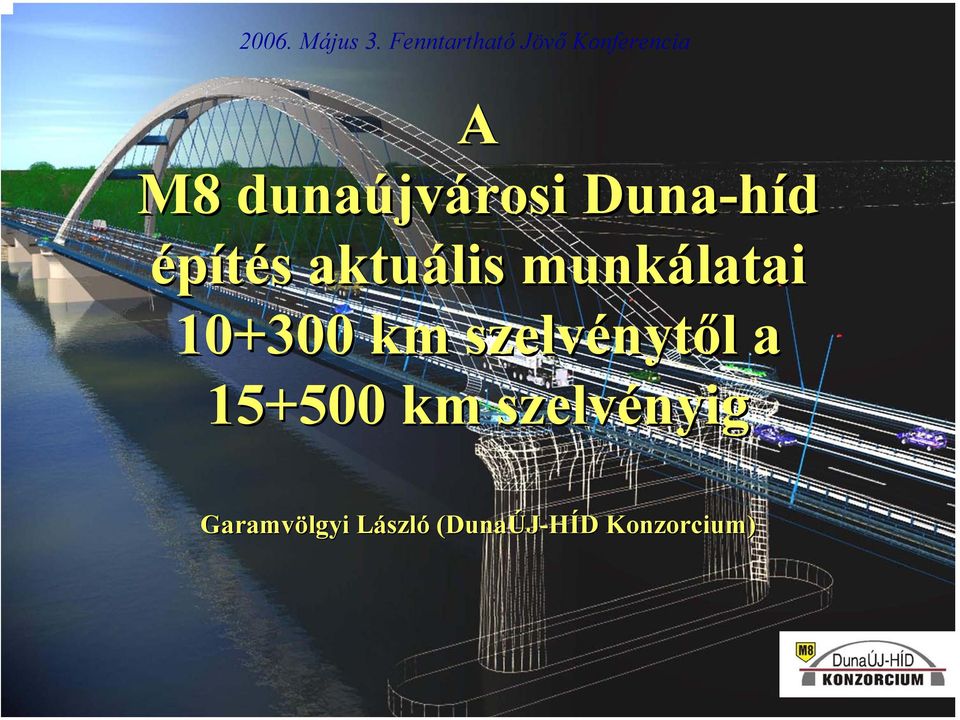 Duna-híd építés s aktuális munkálatai 10+300 km