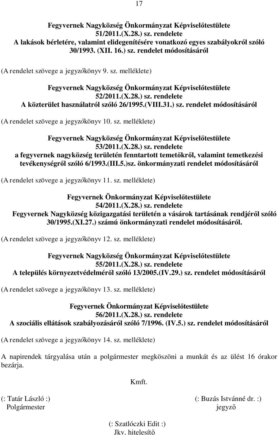 sz. melléklete) Fegyvernek Nagyközség Önkormányzat Képviselőtestülete 53/2011.(X.28.) sz.