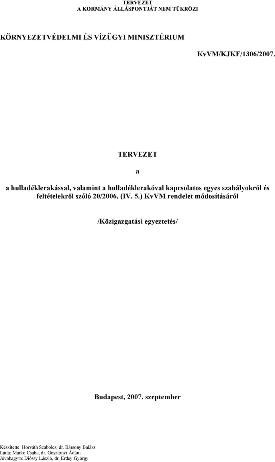 kapcsolatos egyes szabályokról és feltételekről szóló 20/2006. (IV. 5.