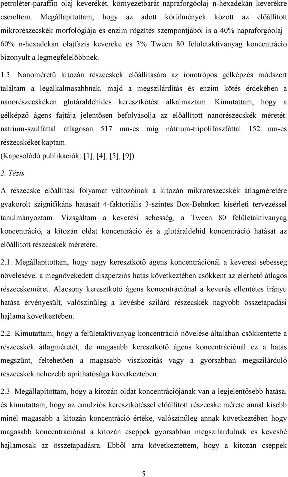 felületaktívanyag koncentráció bizonyult a legmegfelelőbbnek. 1.3.