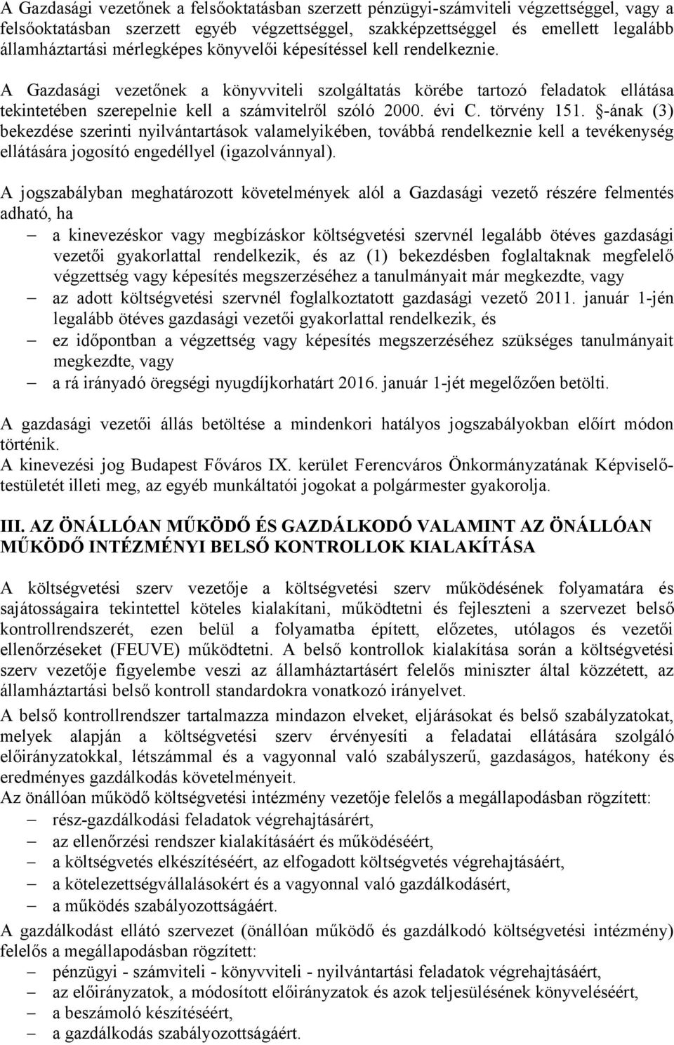 törvény 151. -ának (3) bekezdése szerinti nyilvántartások valamelyikében, továbbá rendelkeznie kell a tevékenység ellátására jogosító engedéllyel (igazolvánnyal).