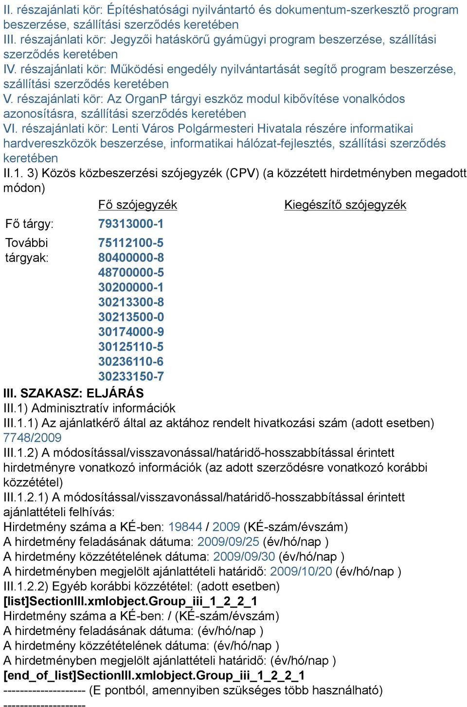 részajánlati kör: Működési engedély nyilvántartását segítő program beszerzése, szállítási szerződés keretében V.