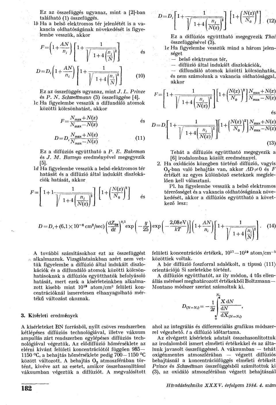 lc Ha figyelembe vszük a diffundáló aomok közöi kölcsönhaás, akkor F = iv m a x -N(z) D D, N max +N(x) () Ez a diffúziós együhaó a P. E. Bakeman és J. M.