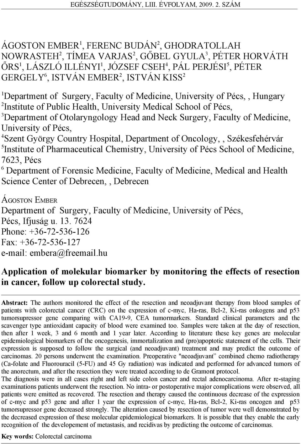 Surgery, Faculty of Medicine, University of Pécs, 4 Szent György Country Hospital, Department of Oncology,, Székesfehérvár 5 Institute of Pharmaceutical Chemistry, University of Pécs School of