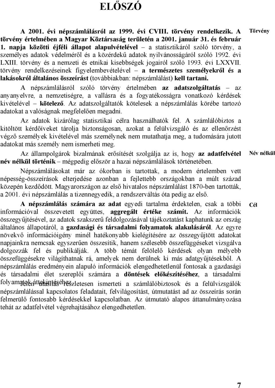 törvény és a nemzeti és etnikai kisebbségek jogairól szóló 1993. évi LXXVII.