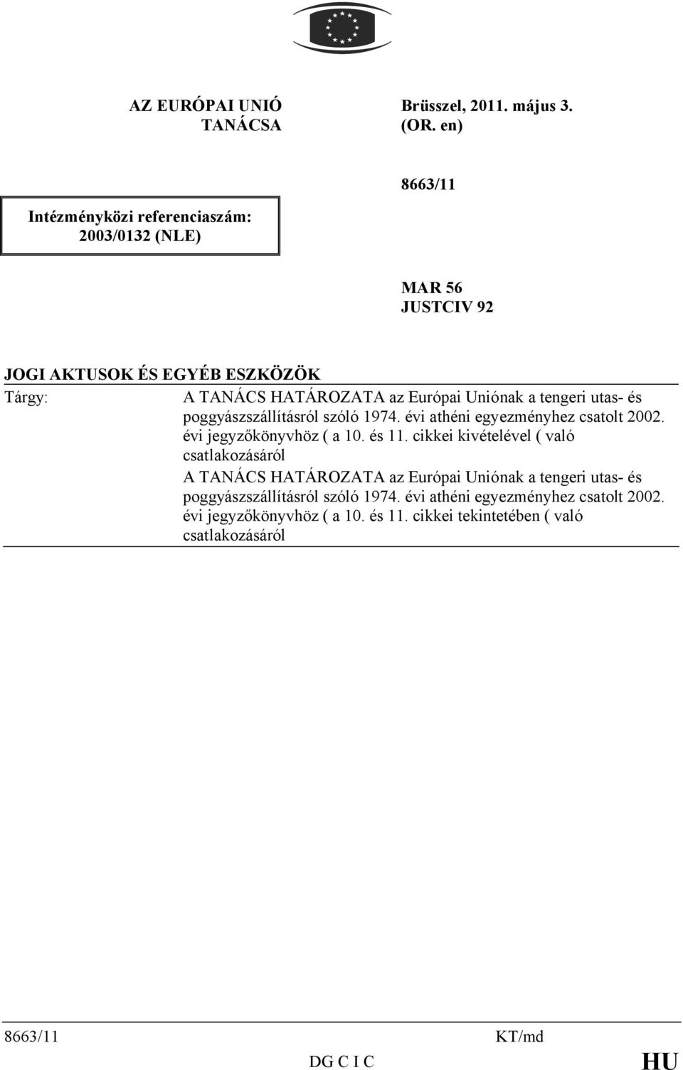 Uniónak a tengeri utas- és poggyászszállításról szóló 1974. évi athéni egyezményhez csatolt 2002. évi jegyzőkönyvhöz ( a 10. és 11.