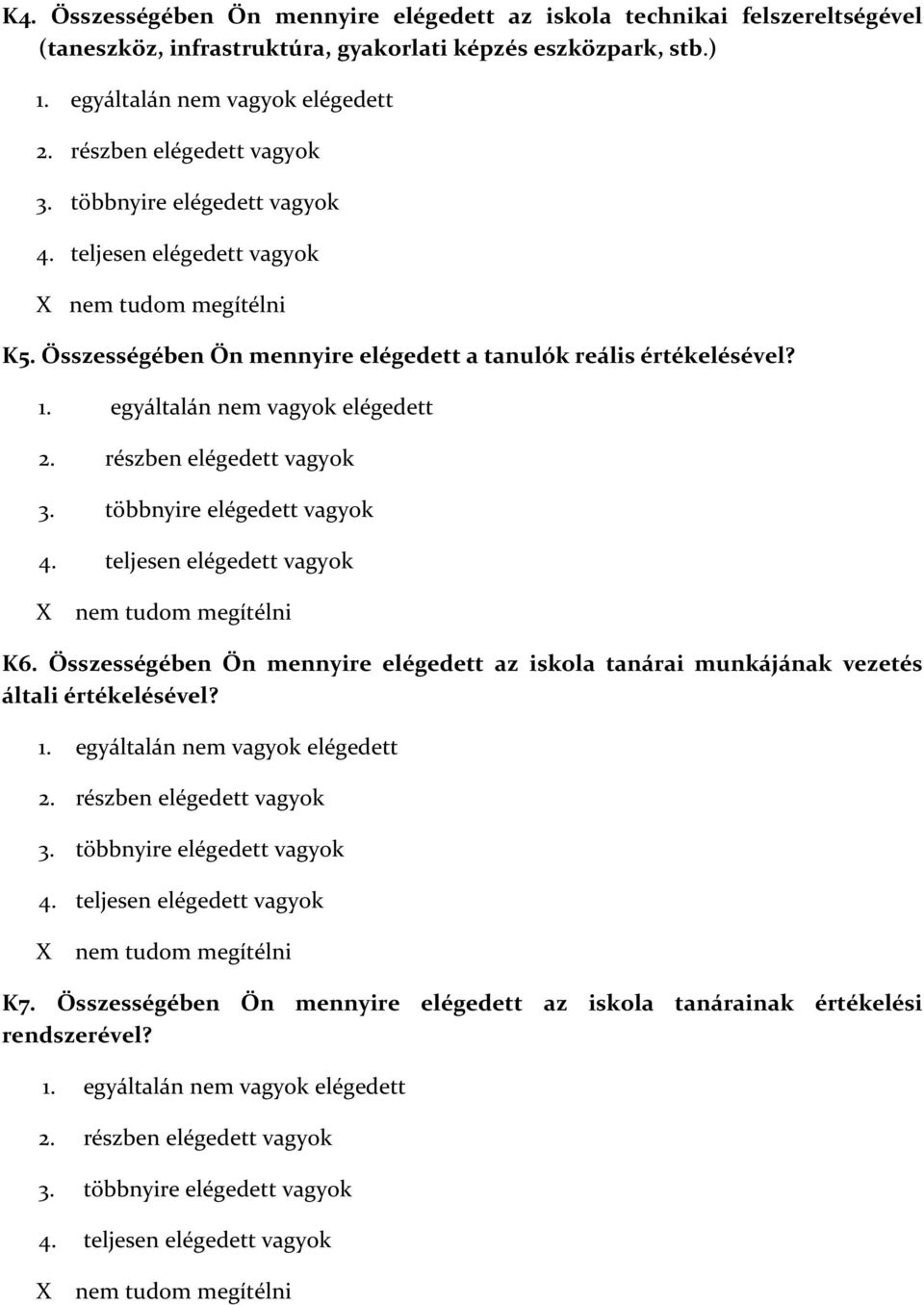 Összességében Ön mennyire elégedett a tanulók reális értékelésével? K6.