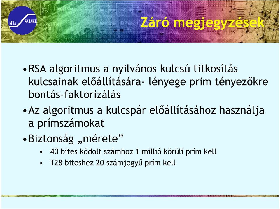 kulcspár elıállításához használja a prímszámokat Biztonság mérete 40 bites