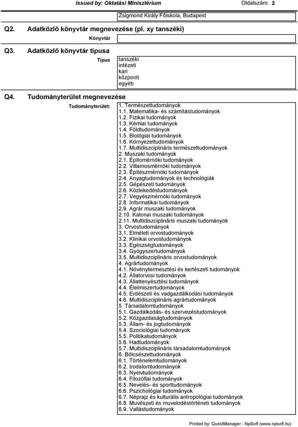 . Multidiszciplináris természettudományok. Muszaki tudományok.1. Építomérnöki tudományok.. Villamosmérnöki tudományok.. Építészmérnöki tudományok.. Anyagtudományok és technológiák.