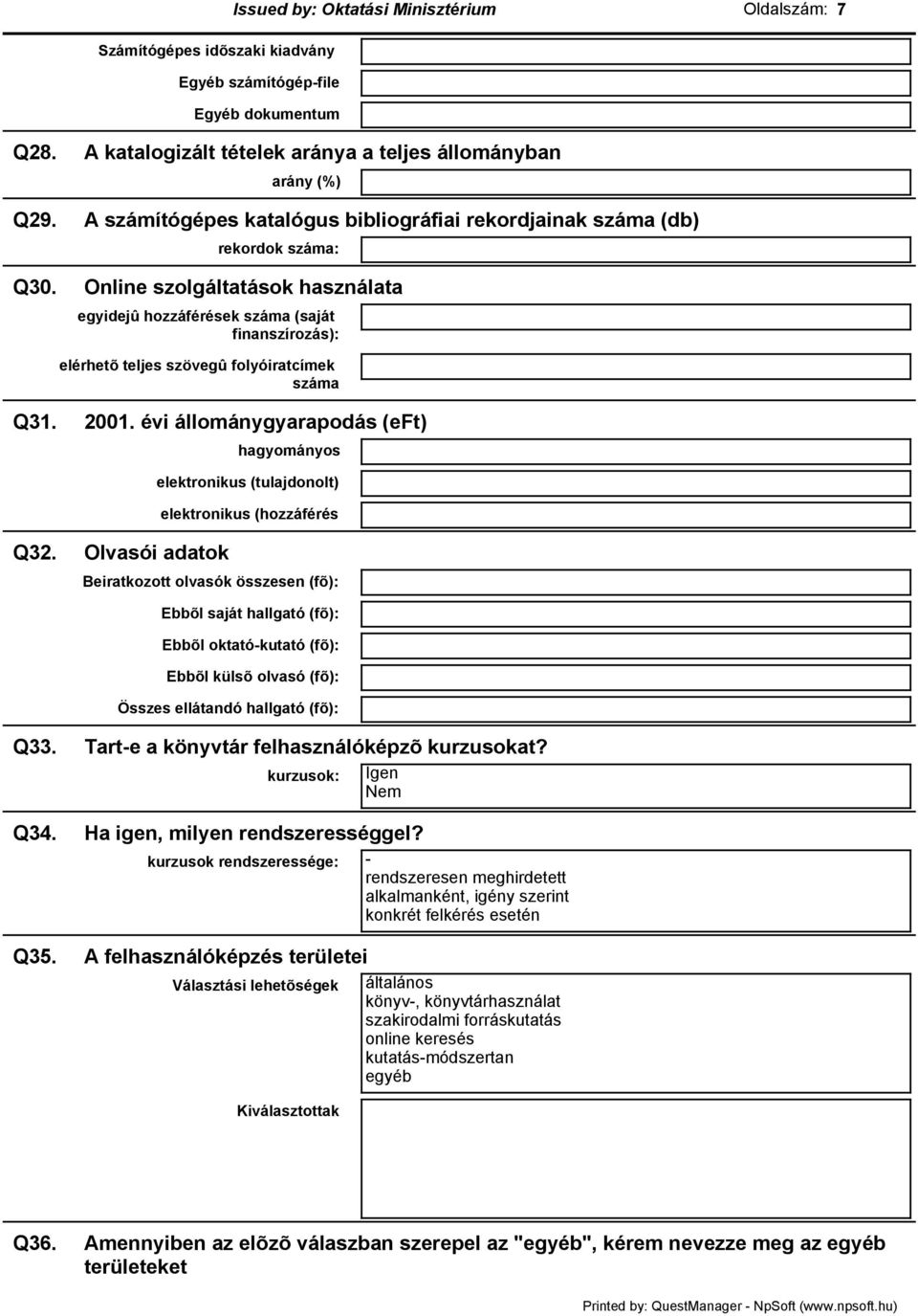 Online szolgáltatások használata egyidejû hozzáférések száma (saját finanszírozás): elérhetõ teljes szövegû folyóiratcímek száma Q1. 001.