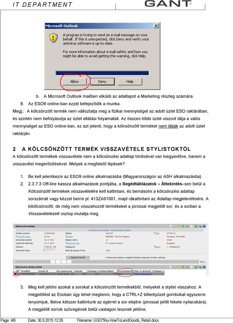 Az összes többi üzlet viszont látja a valós mennyiséget az ESO online-ban, ez azt jelenti, hogy a kölcsönzött terméket nem látják az adott üzlet raktárján.