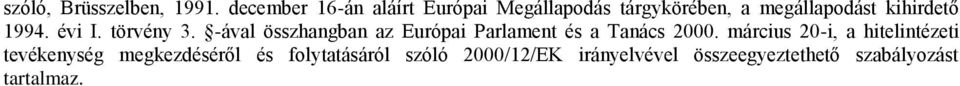 1994. évi I. törvény 3. -ával összhangban az Európai Parlament és a Tanács 2000.