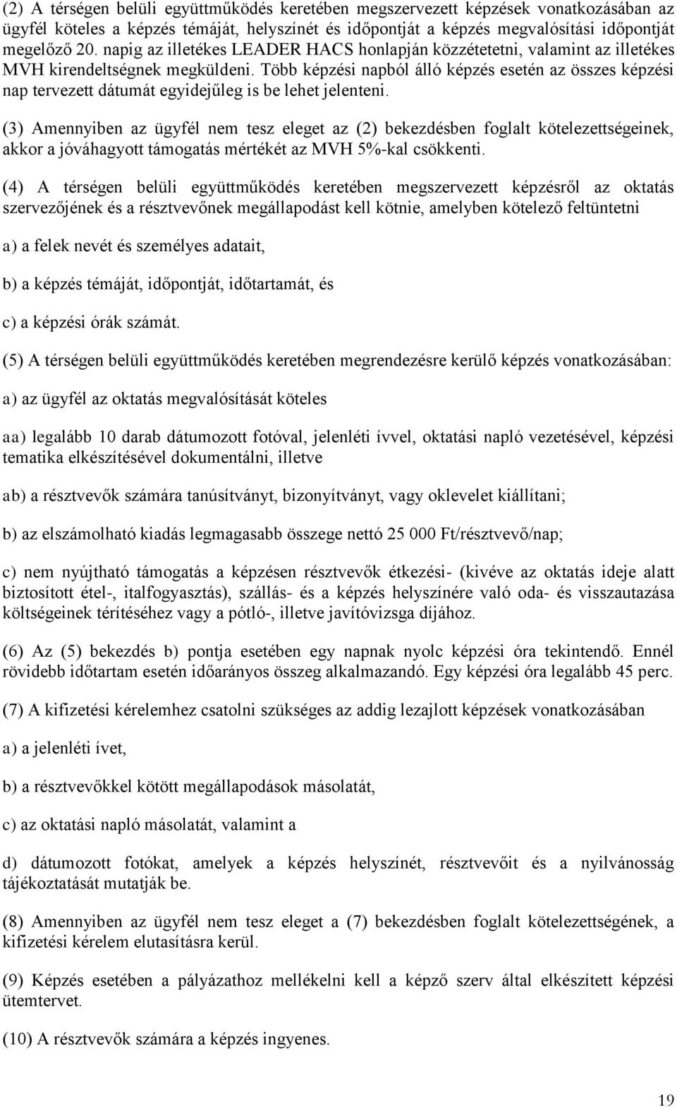 Több képzési napból álló képzés esetén az összes képzési nap tervezett dátumát egyidejűleg is be lehet jelenteni.