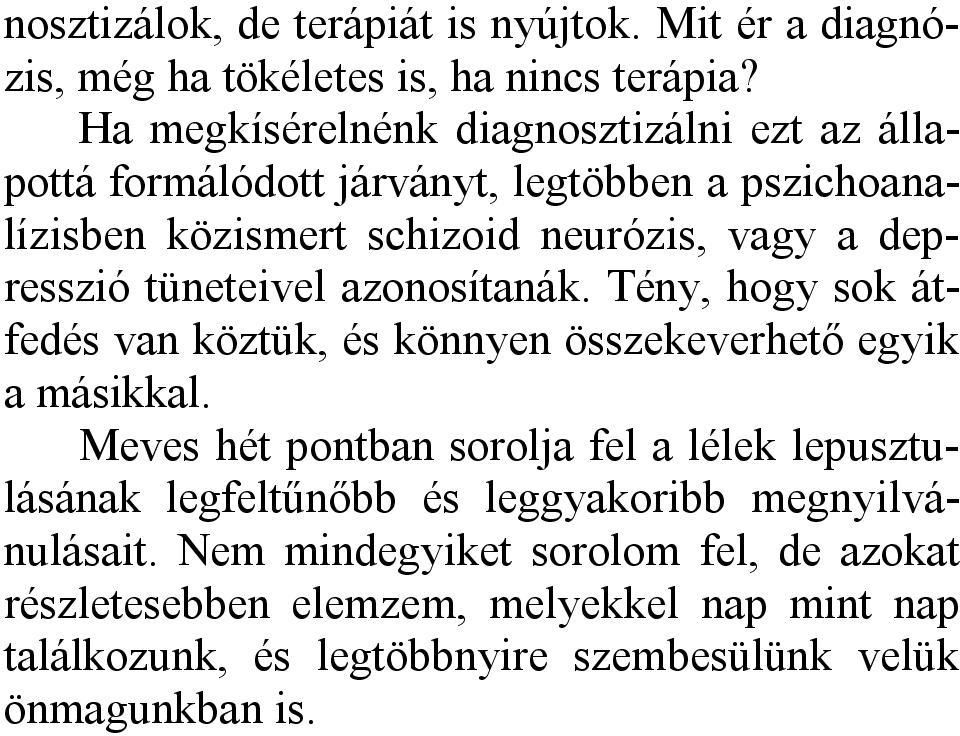 tüneteivel azonosítanák. Tény, hogy sok átfedés van köztük, és könnyen összekeverhető egyik a másikkal.