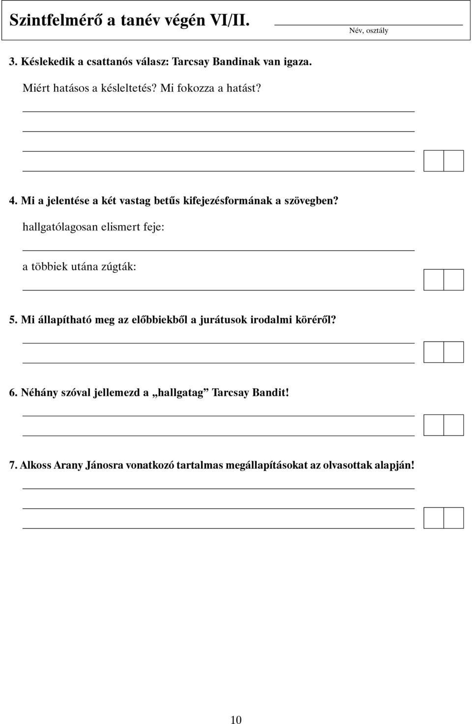 hallgatólagosan elismert feje: a többiek utána zúgták: 5.