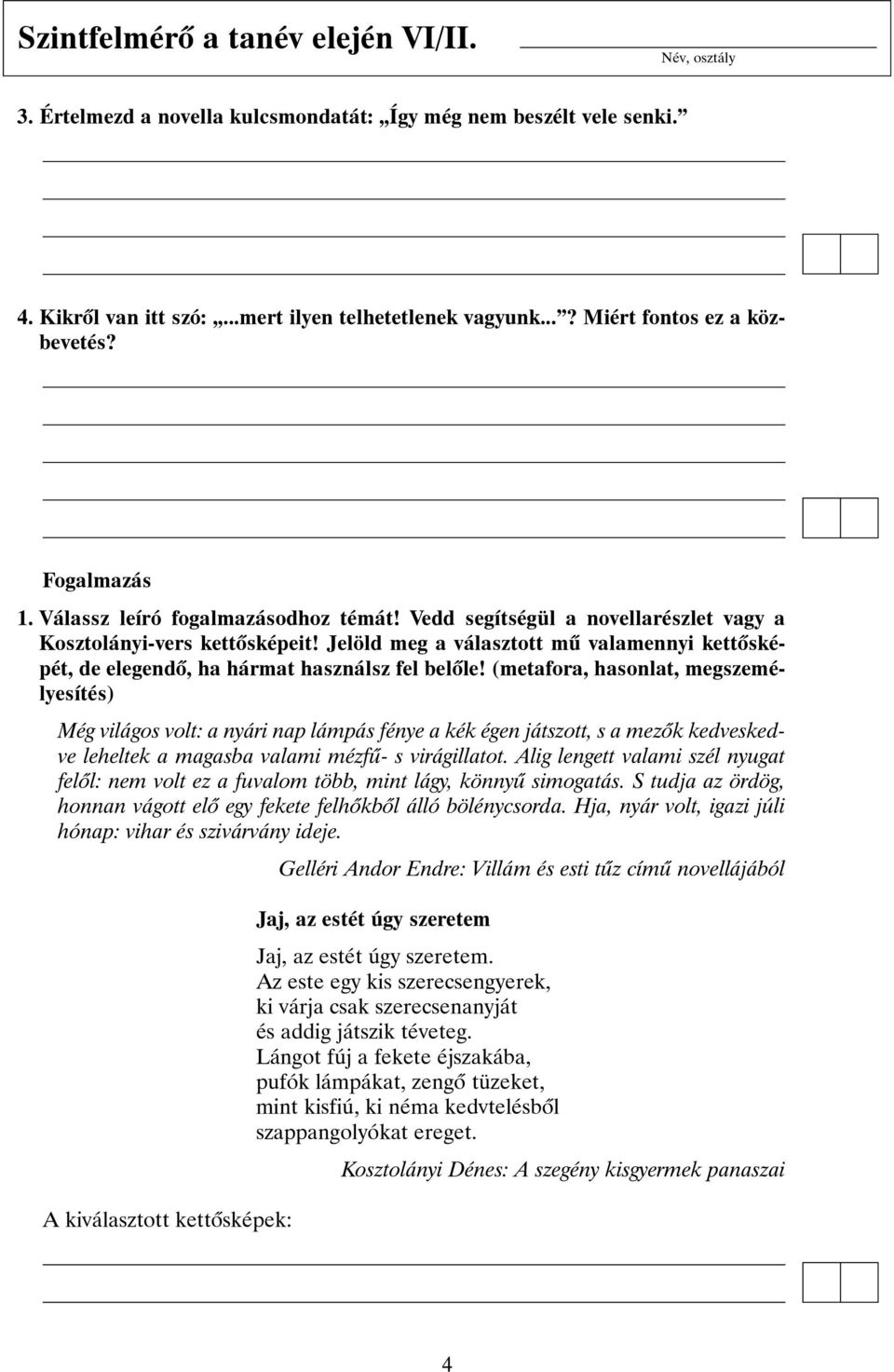 Jelöld meg a választott mû valamennyi kettõsképét, de elegendõ, ha hármat használsz fel belõle!