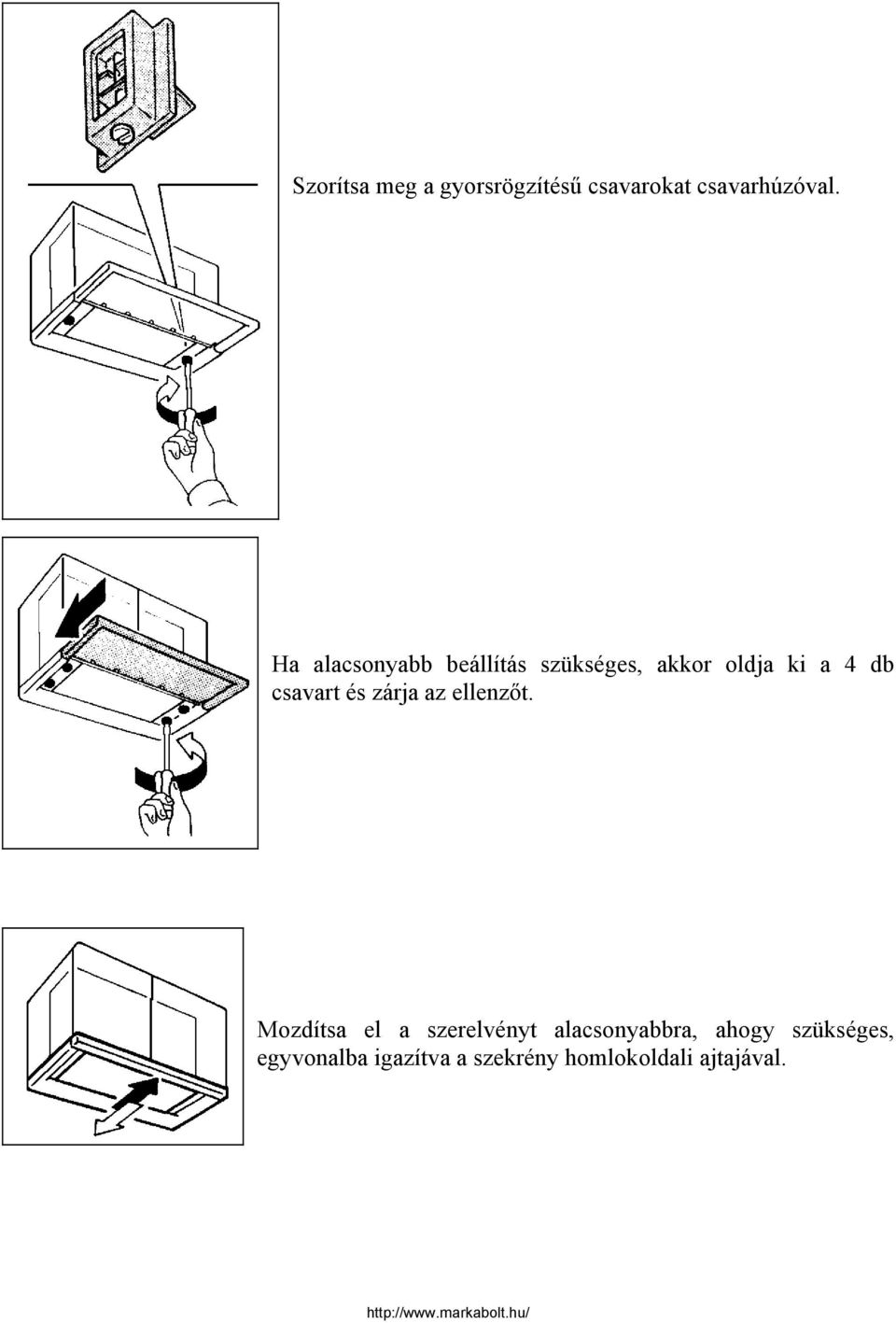 csavart és zárja az ellenzőt.