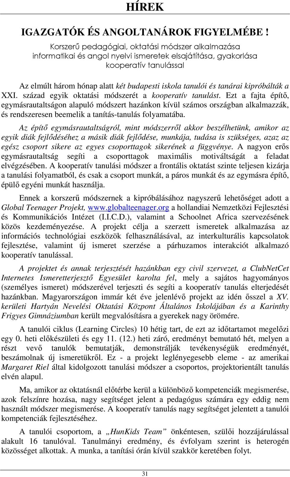 tanárai kipróbálták a XXI. század egyik oktatási módszerét a kooperatív tanulást.