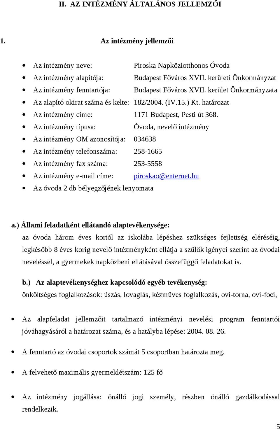 határozat Az intézmény címe: 1171 Budapest, Pesti út 368.