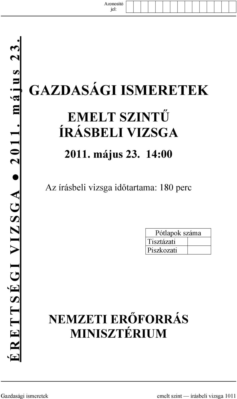 14:00 Az írásbeli vizsga időtartama: 180 perc Pótlapok száma