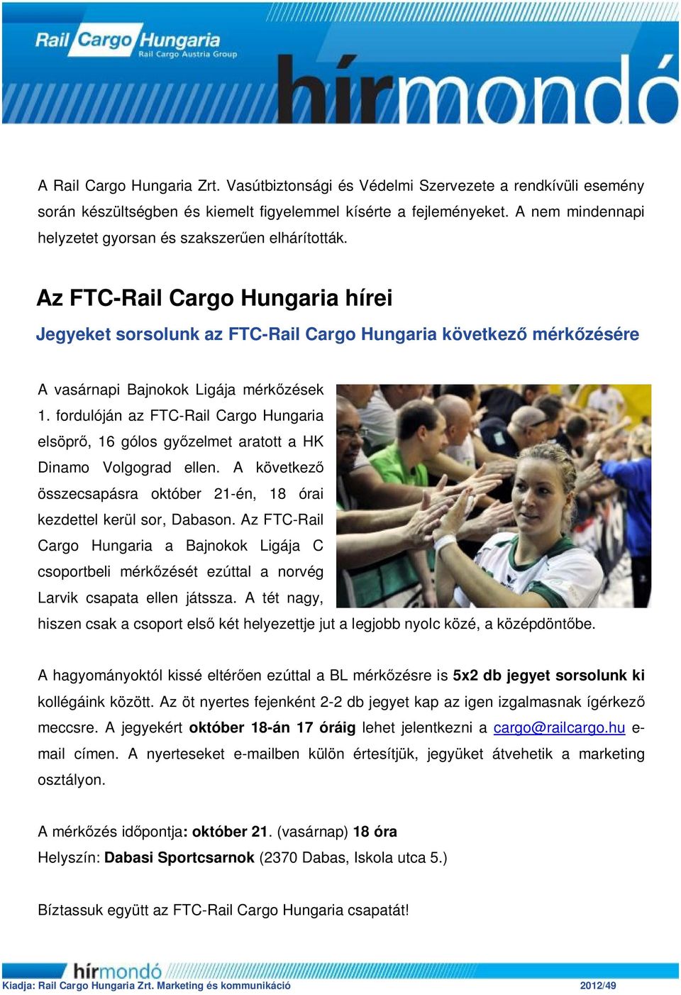 Az FTC-Rail Cargo Hungaria hírei Jegyeket sorsolunk az FTC-Rail Cargo Hungaria következő mérkőzésére A vasárnapi Bajnokok Ligája mérkőzések 1.
