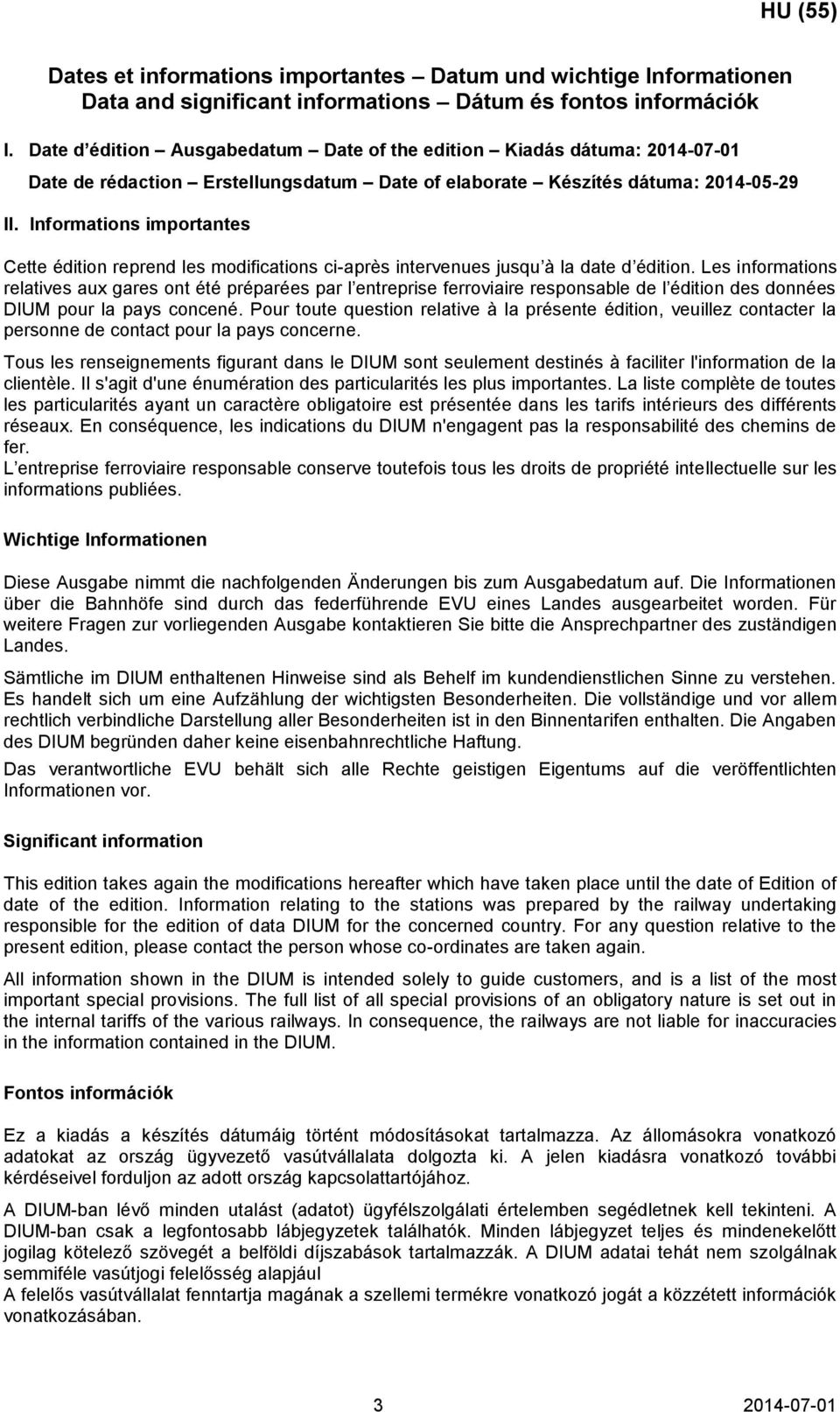 Informations importantes Cette édition reprend les modifications ci-après intervenues jusqu à la date d édition.