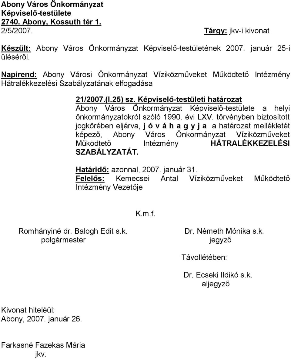 Képviselő-testületi határozat Abony Város Önkormányzat Képviselő-testülete a helyi önkormányzatokról szóló 1990. évi LXV.