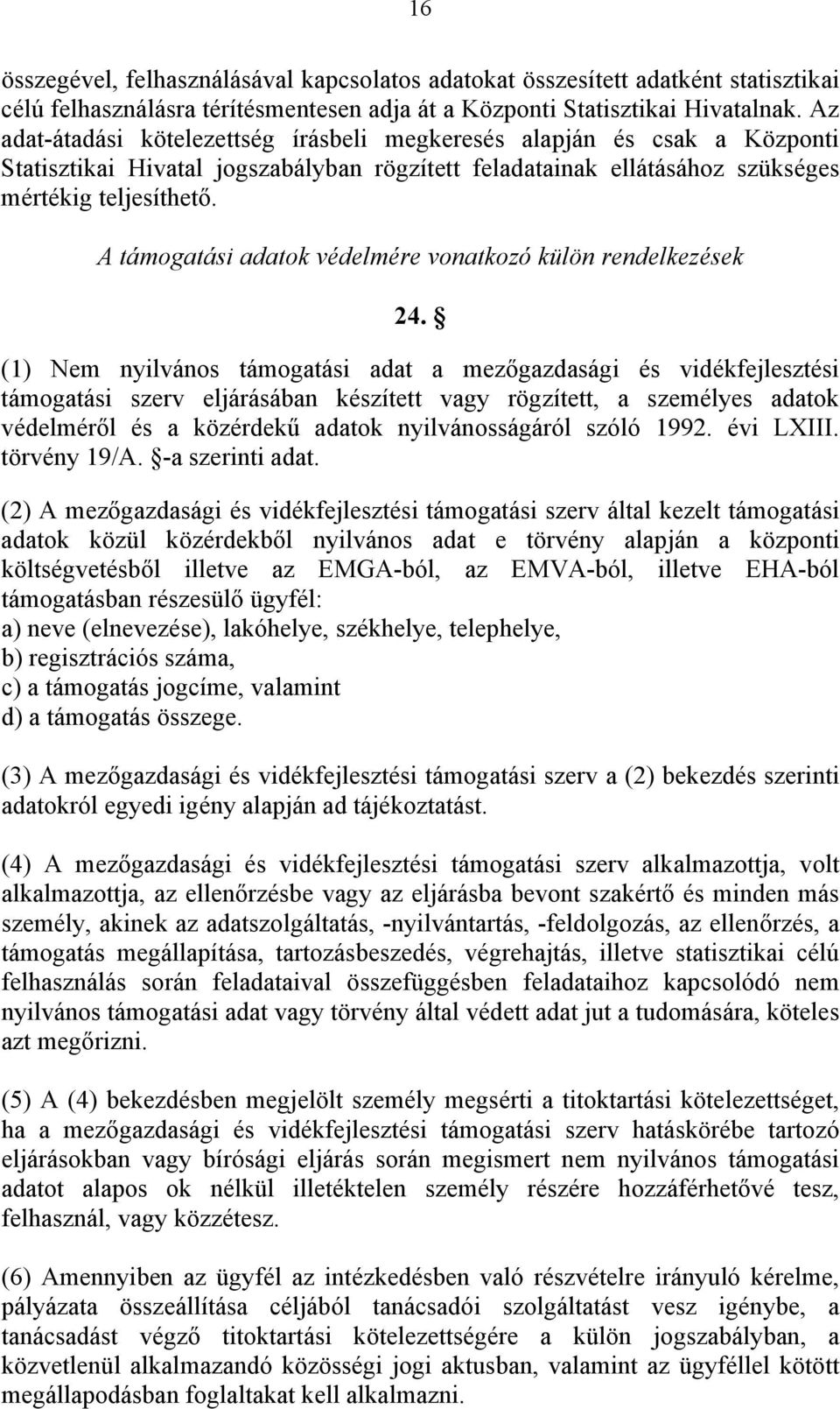 A támogatási adatok védelmére vonatkozó külön rendelkezések 24.