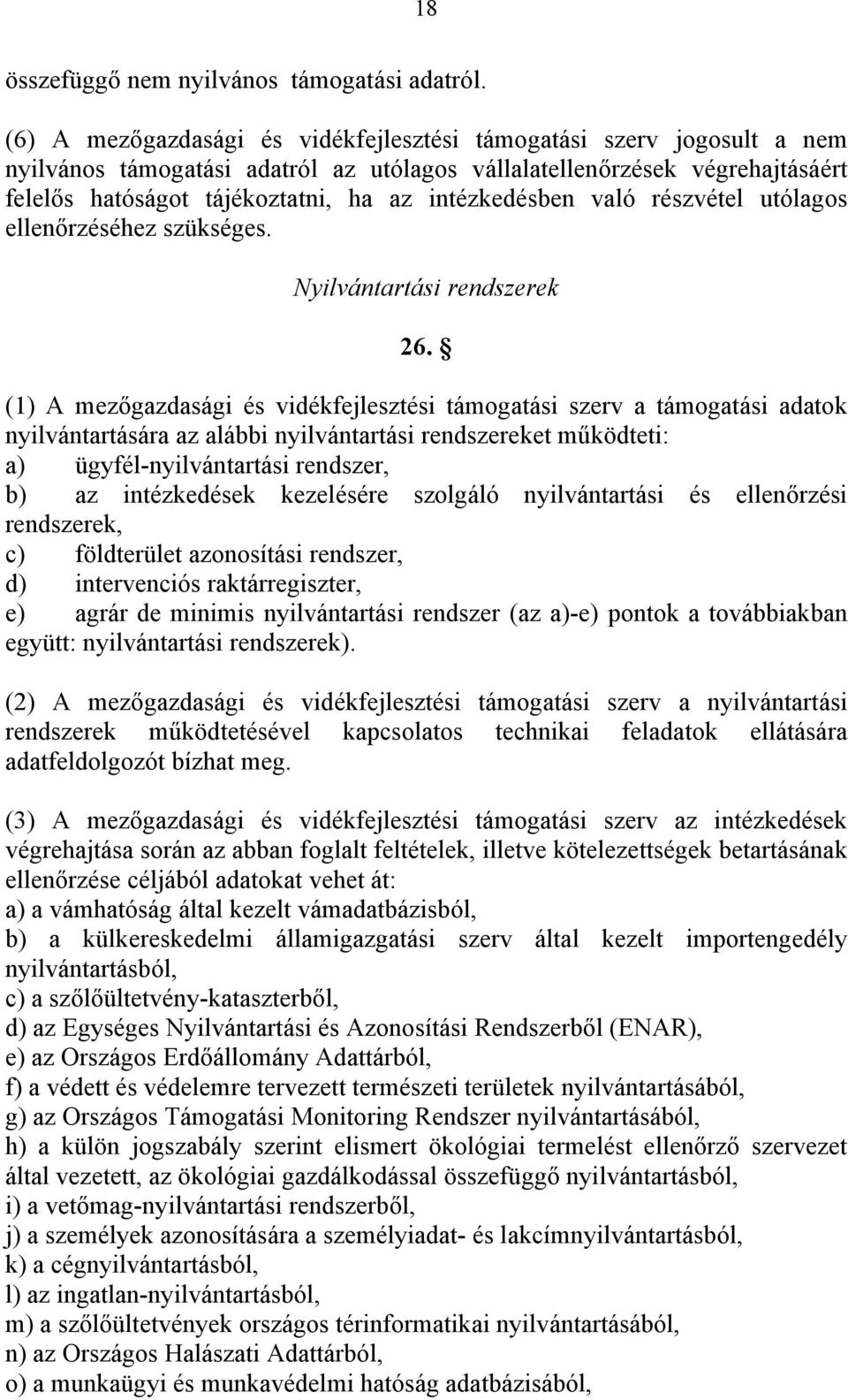 intézkedésben való részvétel utólagos ellenőrzéséhez szükséges. Nyilvántartási rendszerek 26.