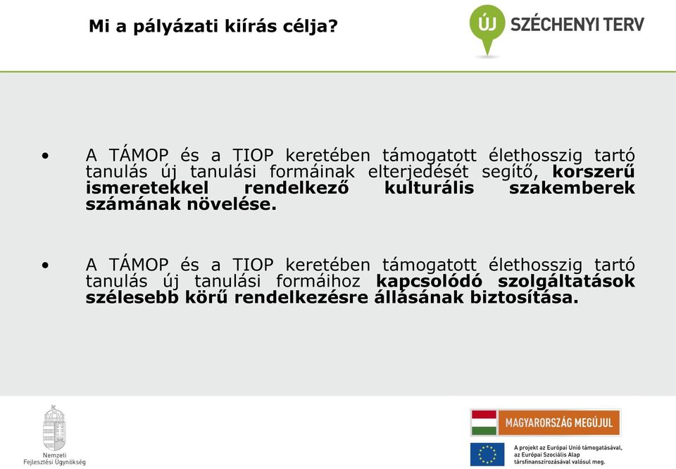 elterjedését segítő, korszerű ismeretekkel rendelkező kulturális szakemberek számának