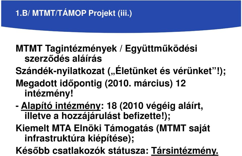 vérünket!); Megadott időpontig (2010. március) 12 intézmény!