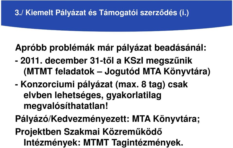 december 31-től a KSzI megszűnik (MTMT feladatok Jogutód MTA Könyvtára) - Konzorciumi