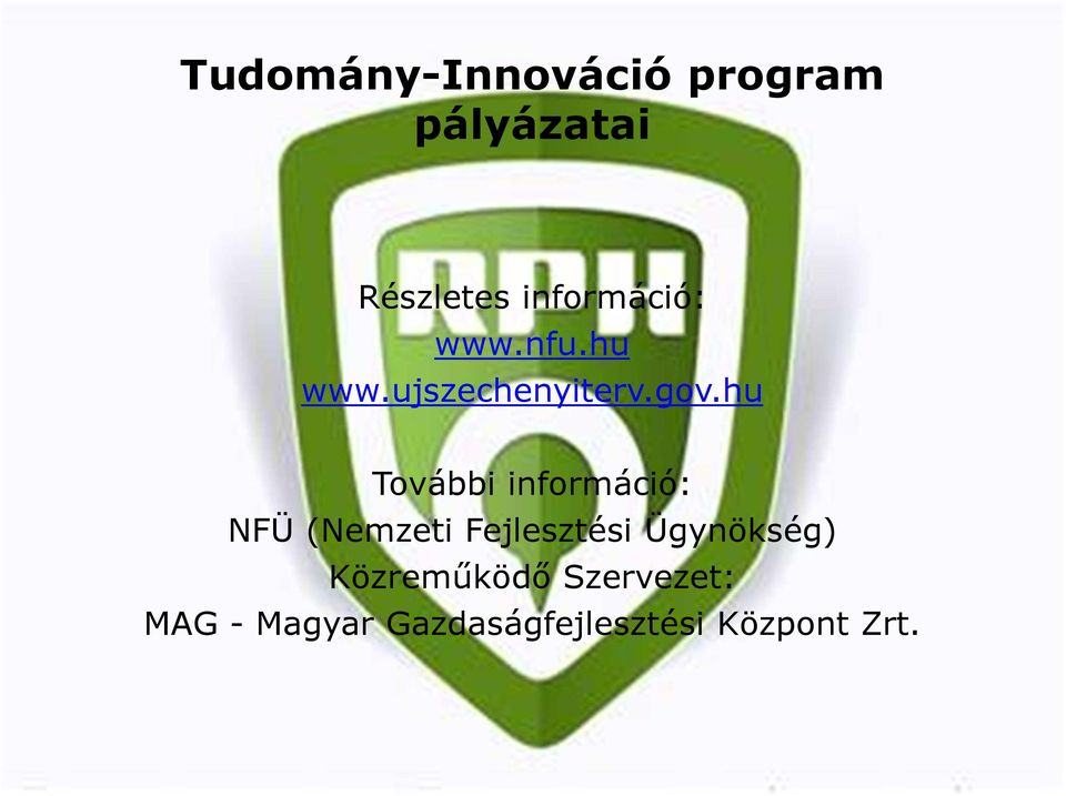 hu További információ: NFÜ (Nemzeti Fejlesztési