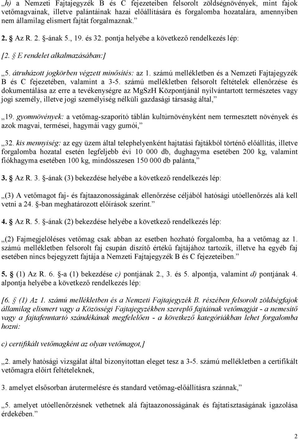 számú mellékletben és a Nemzeti Fajtajegyzék B és C fejezetében, valamint a 3-5.