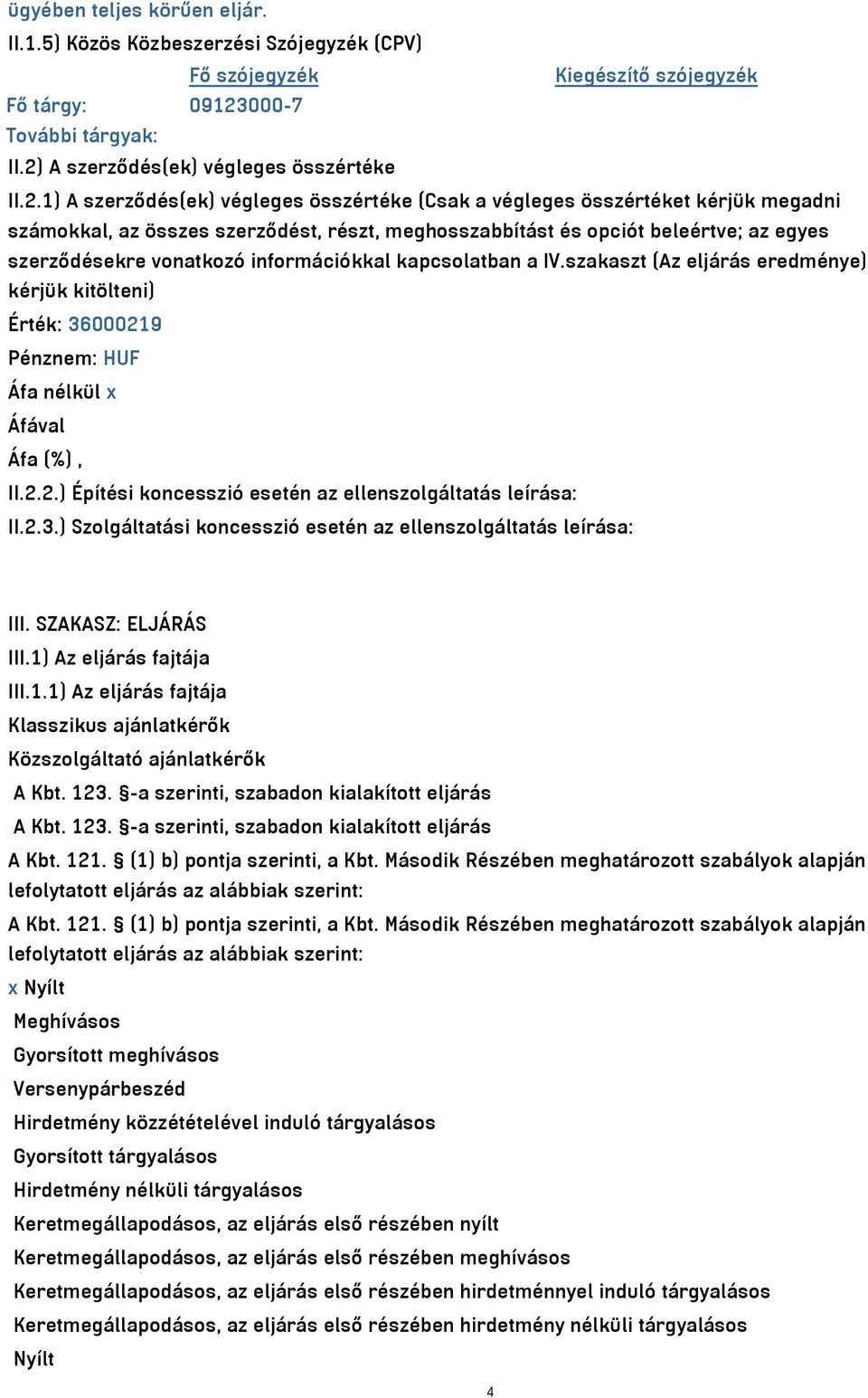 A szerződés(ek) végleges összértéke II.2.