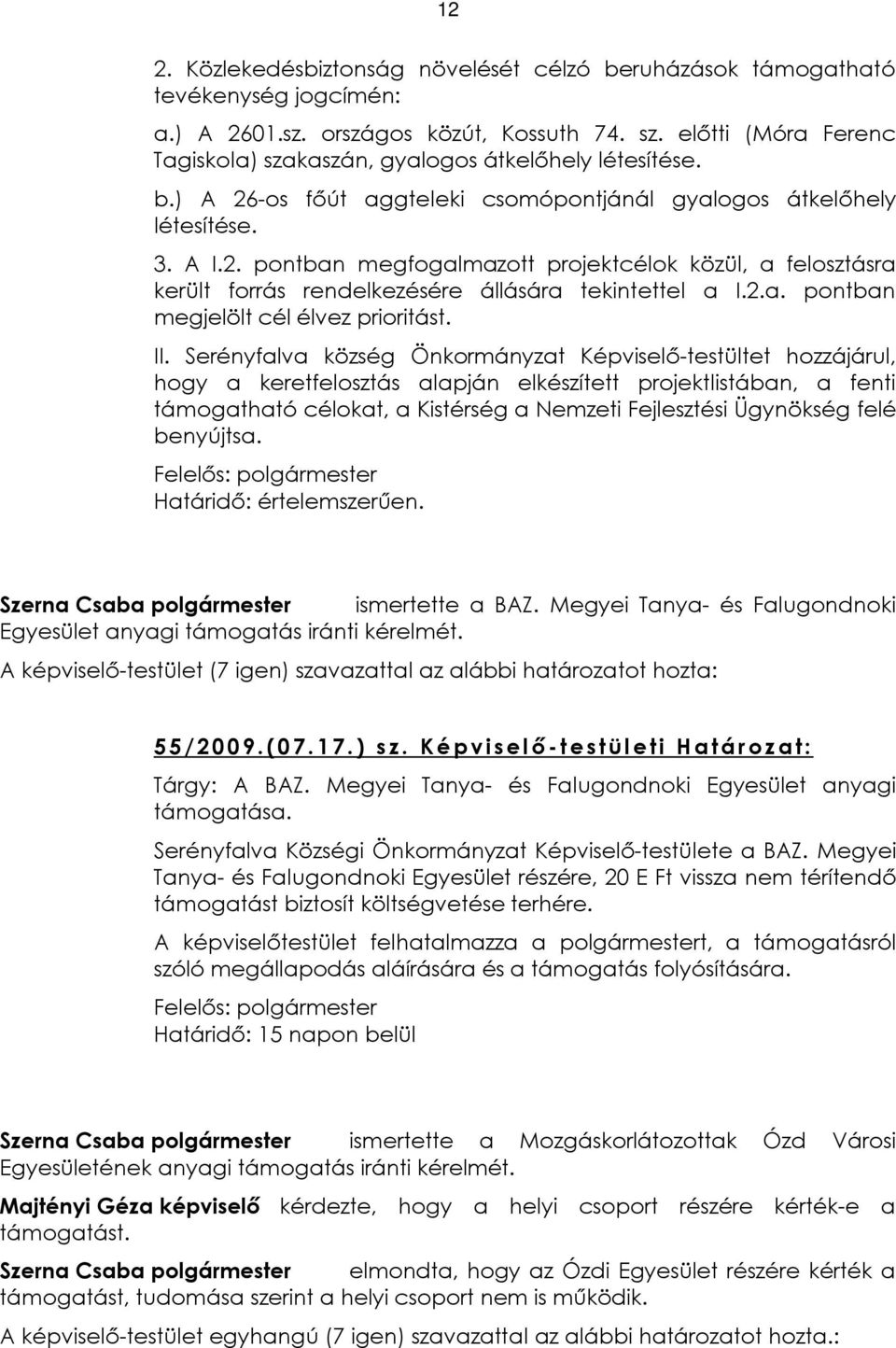 2.a. pontban megjelölt cél élvez prioritást. II.