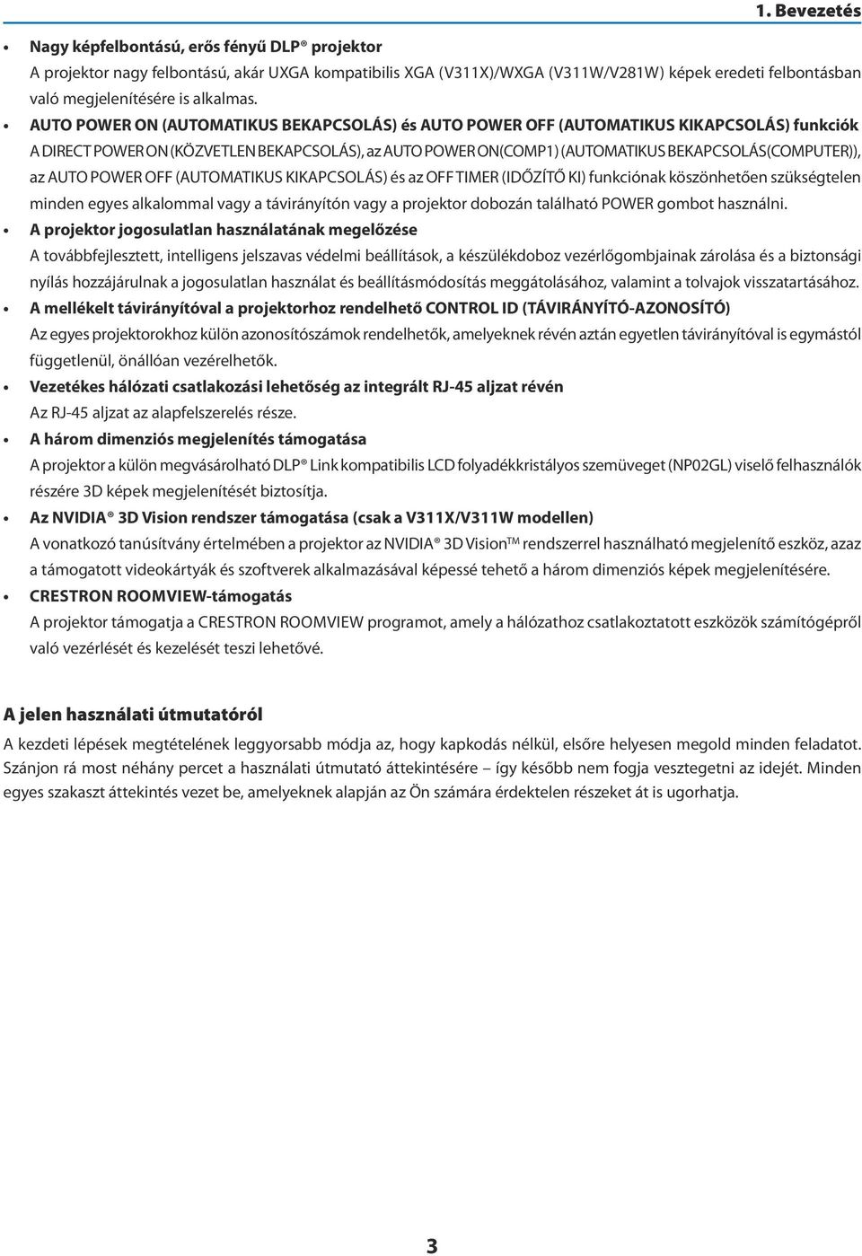 AUTO POWER ON (AUTOMATIKUS BEKAPCSOLÁS) és AUTO POWER OFF (AUTOMATIKUS KIKAPCSOLÁS) funkciók A DIRECT POWER ON (KÖZVETLEN BEKAPCSOLÁS), az AUTO POWER ON(COMP1) (AUTOMATIKUS BEKAPCSOLÁS(COMPUTER)), az